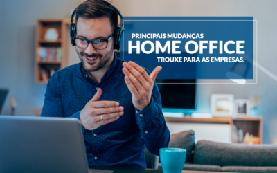 Home Office: Saiba as principais mudanças que essa nova forma de trabalho trouxe para as empresas